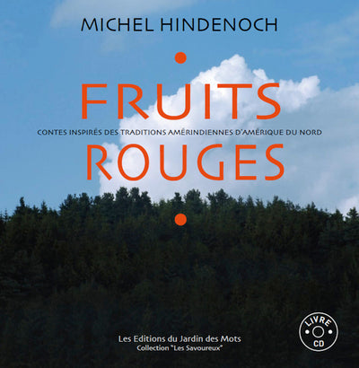 Fruits rouges: Contes inspirés des traditions amérindiennes d'Amérique du Nord