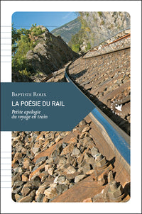 La poésie du rail - Petite apologie voyage en train