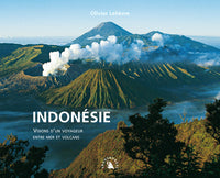 INDONESIE. VISIONS D'UN VOYAGEUR ENTRE MERS ET VOLCANS