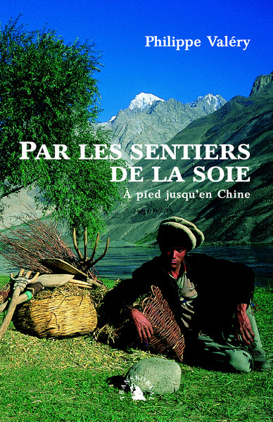 Par les sentiers de la soie - A pied jusqu'en Chine