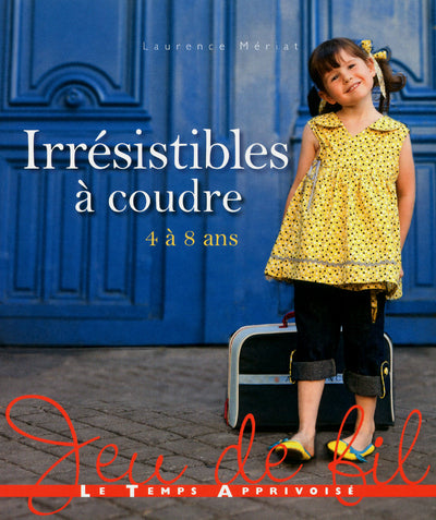 Irresistible a coudre 4 a 8 ans