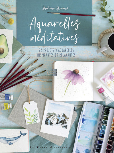 Aquarelles méditatives - 22 projets d'aquarelles inspirantes et relaxantes