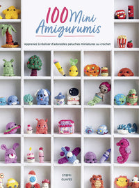 100 mini amigurumis - Apprenez à réaliser d'adorables peluches miniatures au crochet