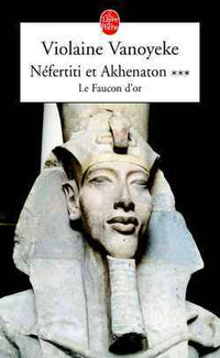 Nefertiti et Akhenaton - tome 3 Le faucon d'or