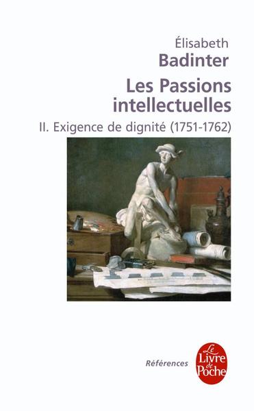Les passions intellectuelles, tome 2 : Exigence de dignité