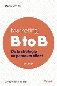 Marketing B to B: De la stratégie au parcours client