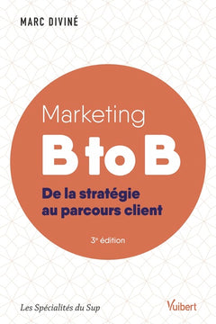 Marketing B to B: De la stratégie au parcours client