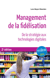 Management de la fidélisation: De la stratégie aux technologies digitales