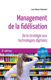Management de la fidélisation: De la stratégie aux technologies digitales