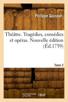 Théâtre. Nouvelle édition. Tome 2