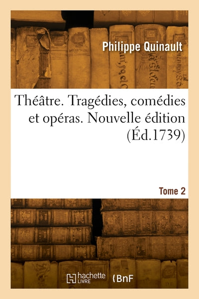 Théâtre. Nouvelle édition. Tome 2
