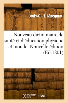 Nouveau dictionnaire de santé et d'éducation physique et morale