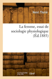 La femme, essai de sociologie physiologique