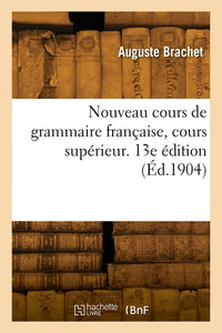 Nouveau cours de grammaire française, cours supérieur