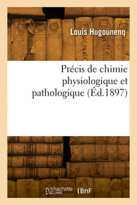 Précis de chimie physiologique et pathologique
