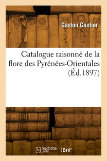 Catalogue raisonné de la flore des Pyrénées-Orientales