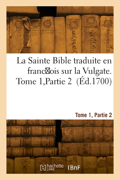 La Sainte Bible, traduite en français sur la Vulgate. Tome 1, Partie 2