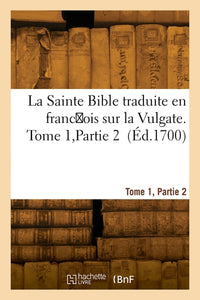 La Sainte Bible, traduite en français sur la Vulgate. Tome 1, Partie 2