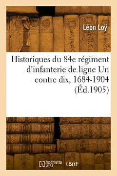 Historiques du 84e régiment d'infanterie de ligne Un contre dix