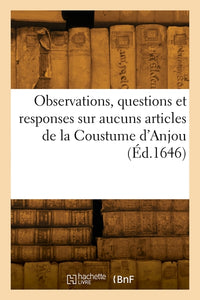 Observations, questions et réponses sur certains articles de la Coutume d'Anjou