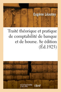 Traité théorique et pratique de comptabilité de banque et de bourse