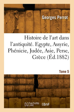 Histoire de l'art dans l'antiquité. Tome 5