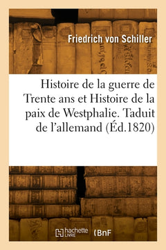 Histoire de la guerre de Trente ans et Histoire de la paix de Westphalie