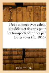 Etat des distances avec calcul des délais et des prix pour les transports ordonnés par toutes voies