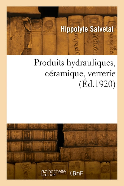 Produits hydrauliques, céramique, verrerie