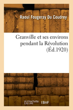 Granville et ses environs pendant la Révolution