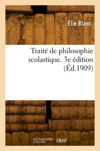 Traité de philosophie scolastique