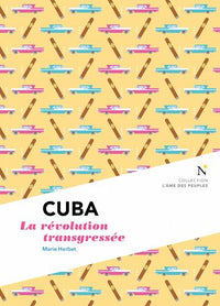 Cuba - la révolution transgressée