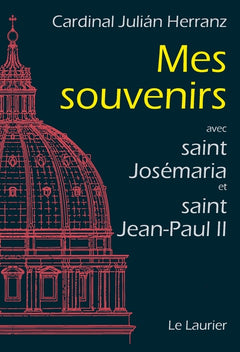Mes souvenirs - Avec saint Josémaria et saint Jean-Paul II