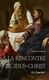 A la rencontre de Jésus-Christ