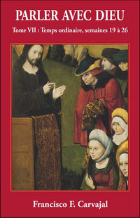 Parler avec Dieu, tome 7 - Temps ordinaire semaines 19 à 26