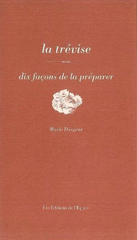 La trévise, dix façons de la préparer