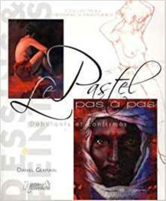 Le pastel pas à pas - débutants & confirmés