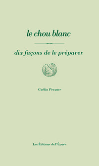 Le chou blanc, dix façons de le préparer