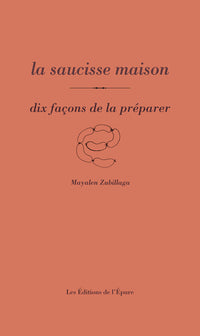 La saucisse maison, dix façons de la préparer