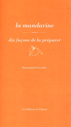 La mandarine, dix façons de la préparer