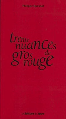 Trente nuances de gros rouge