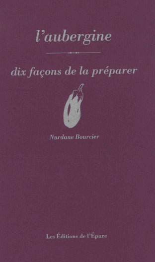 L'aubergine, dix façons de la préparer