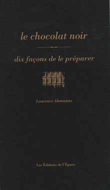 Le chocolat noir, dix façons de le préparer