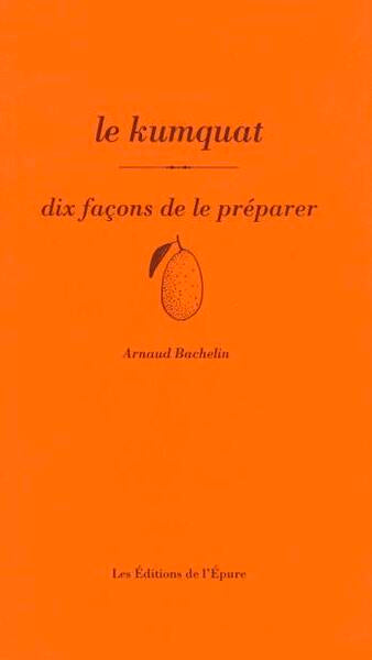 Le kumquat, dix façons de le préparer