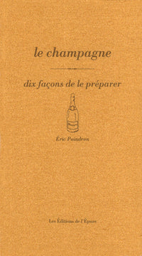 Le champagne, dix façons de le préparer