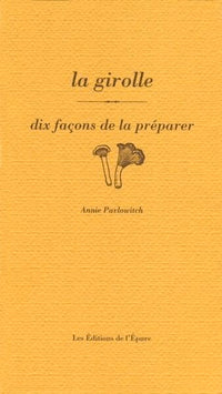 La girolle, dix façons de la préparer