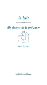 Le lait, dix façons de le préparer