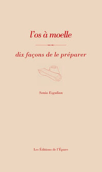 L'os à moelle, dix façons de le préparer