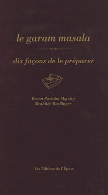 Le garam masala, dix façons de le préparer