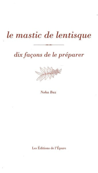Le mastic de lentisque, dix façons de le préparer